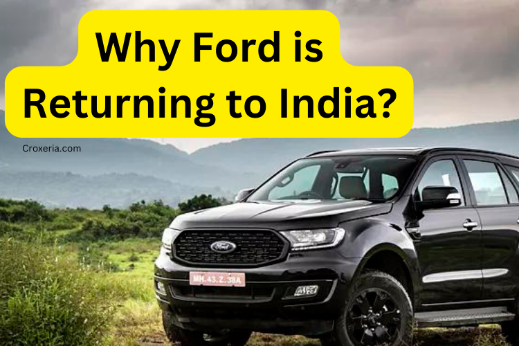 Ford’s Big Comeback to India: The Story Behind and What to Expect